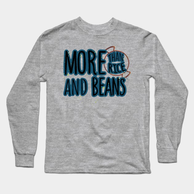 MORE THAN RICE AND BEANS! - 2.0 Long Sleeve T-Shirt by Coqui the Chef®